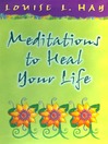 Meditations to Heal Your Life (eBook)